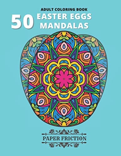 50 Easter Eggs Mandalas Adult Coloring Book Collection of 50 Unique Easter Eggs Mandala Coloring Book for an Adult Stress Relief and Relaxation