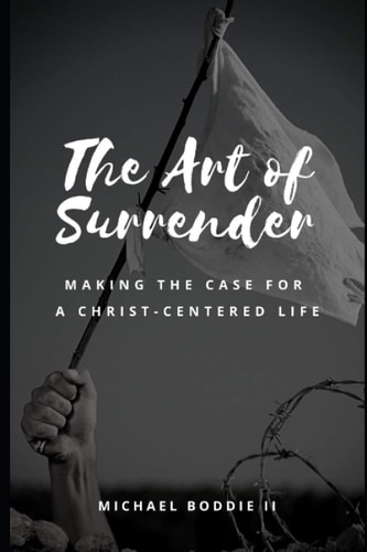 The Art of Surrender Making the Case for a Christ-centered Life