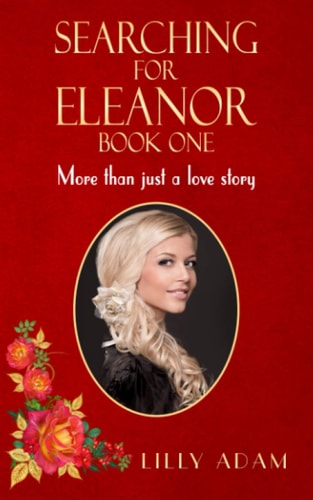 Searching For Eleanor Book One More Than Just a Love Story
