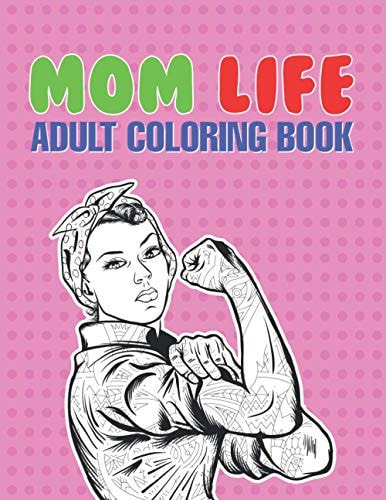 Mom Life Adult Coloring Book A Snarky Adult Coloring Book - #life Coloring Books