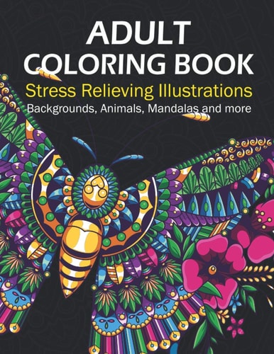 Adult Coloring Book Stress Relieving Illustrations Backgrounds, Animals, Mandalas and More