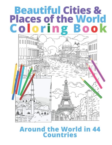 Beautiful Cities & Places of the World Coloring Book Around the World in 44 Countries