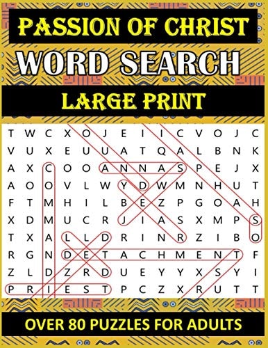 Passion of Christ Word Search OVER 80 Bible Word Search Large Print Puzzles Based on Trial, Crucifixion and Death of Jesus Christ for Adults & Seniors Great Catholic Gift Awesome Christian Gift.