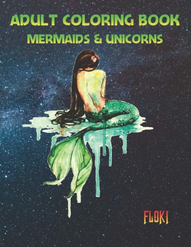Adult Coloring Book Mermaids and Unicorns An Adult Coloring Book with Fantasy Mermaids and Beautiful Unicorns Detailed Designs for Relaxation (Stress Relief)