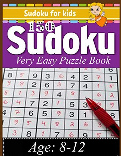 Sudoku for Kids Sudoku 150 Very Easy Puzzle Book: Total 150 Sudoku Puzzles to Solves (Sudoku Puzzle Books Easy)