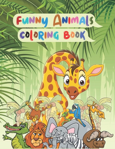 Funny Animals Coloring Book Animals Coloring Children Activity Book Fun with Letters Numbers, Shapes, Mazes, and Funny Animals for Toddlers and Children All Ages Boys and Girls