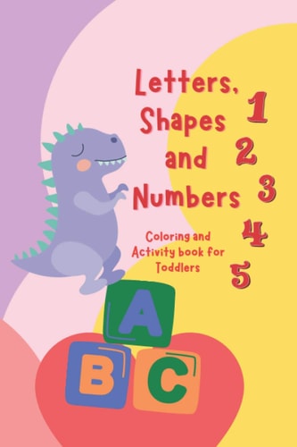 Letters, Shapes, and Numbers Coloring and Activity Book Pre-school Activity Coloring Workbook Trace and Learn Letters, Numbers, Shapes, and More