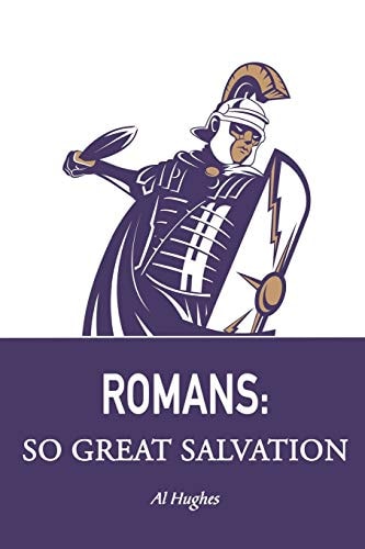 Romans So Great Salvation: Riches in Romans