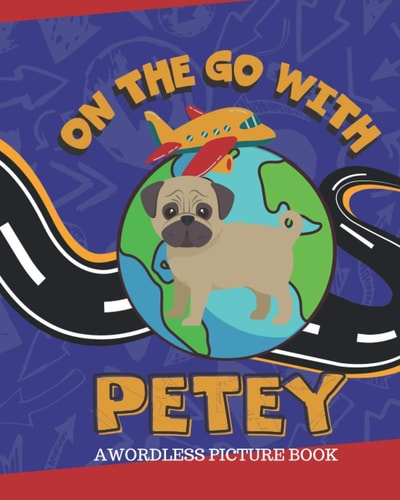 On The Go With Petey A Wordless Picture Book