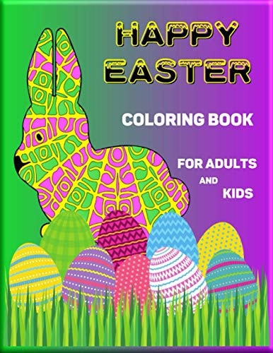 Happy Easter Coloring Book for Adults and Kids Easy, Relaxing and Stress Relieving Colouring Book, 60 Unique Design to Color - Easter Eggs, Easter Baskets, Bunnies, Flowers and More