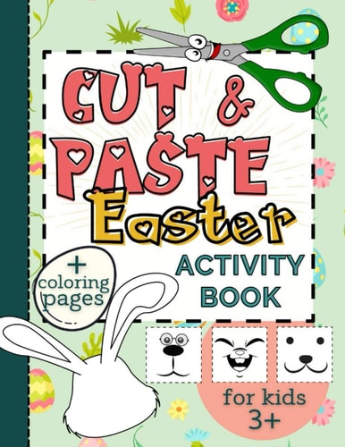 Cut & Paste Easter Activity Book for Kids 3+ Workbook Full of Coloring and Other Activities Such as Puzzles, Shape Recognition, Letters & Numbers Games, for Fun and Learning Scissors Skills