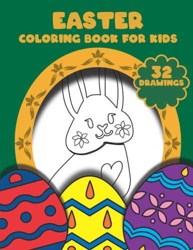 Easter Coloring Book For Kids A Fun Easter Coloring Book of Easter Bunnies, Easter Eggs