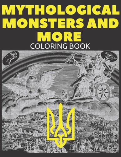 Mythological Monsters and More Coloring Book
