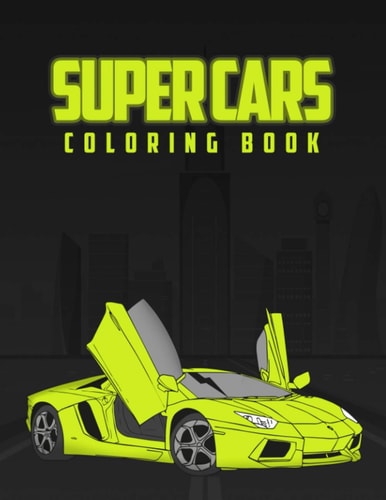 Super Cars Coloring Book Coloring Book for Kids, Activity Book with 12 Cars X2 Inside for Kids Ages 4-8, Sport Cars