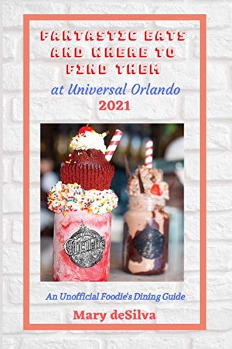 Fantastic Eats and Where to Find Them at Universal Orlando 2021 An Unofficial Dining Guide
