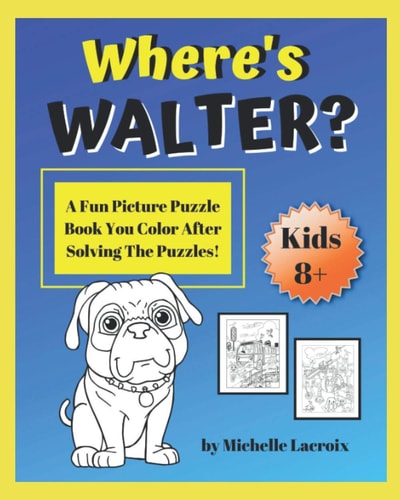 Where's Walter? A Fun Picture Puzzle Book You Color After Solving the Puzzles