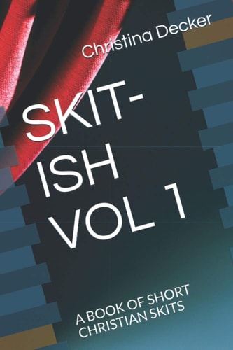 Skit-Ish Vol 1 A Book of Short Christian Skits