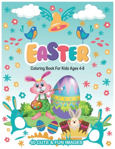 Easter Coloring Book For Kids Ages 4-8 With 40 Cute and Fun Images to Color, 8.5 X 11 Inches (21.59 X 27.94 Cm)