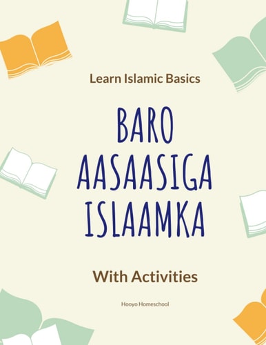 Learn Islamic Basics Baro Aasaasiga Islaamka with Activities Activity Book for Your Children. This Book is Designed for Children to Learn Islamic Faith Through Play. Great Activities to Develop Fine Motor Skills, Critical Thinking and LEARN Islam.