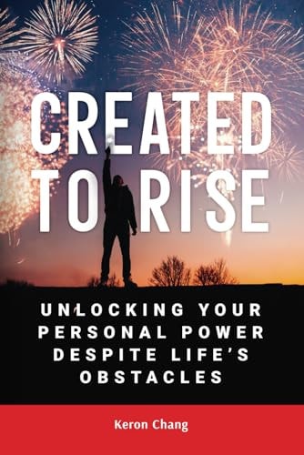 Created To Rise! Unlocking Your Personal Power Despite Life's Obstacles