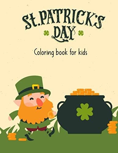 St.Patrick's Day Coloring Book For Kids St Patrick Coloring Book for Kids - St Patrick Day Books for Kids - St Patricks Book for Toddlers - St Patricks Books for Children