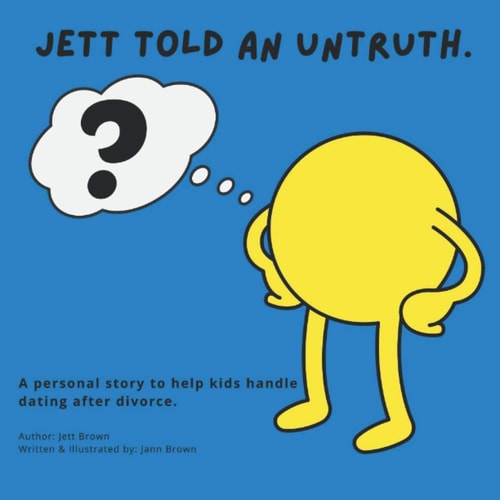 Jett Told Untruth A Personal Story to Help Kids Handle Dating After Divorce.