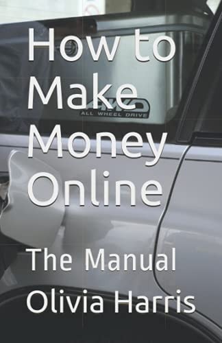 How to Make Money Online The Manual