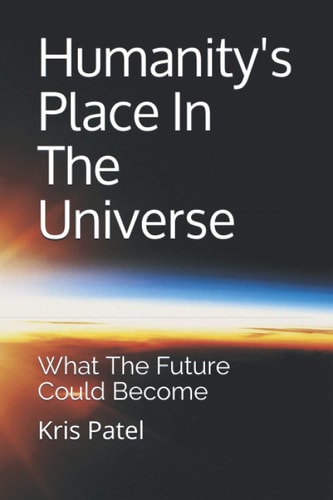 Humanity's Place In The Universe What The Future Could Become