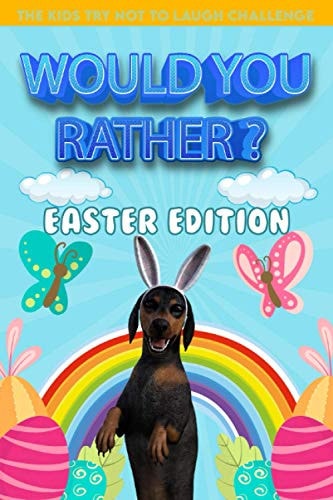 Would You Rather ? The Kids Try Not To Laugh Challenge Easter Edition A Fun and Interactive Easter-Themed Question Family Game Filled With Hilariously Challenging Questions and Silly Scenarios - Easter Basket Stuffer for Kids