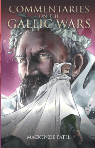 Commentaries on the Gallic Wars Summarizing the "Celtic Holocaust" One Chapter at a Time