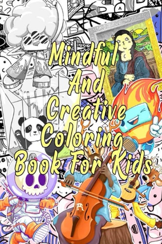 Mindful And Creative Coloring Book For Kids Age 4-12, Imaginary Characters And Funny Cute Animals With Patterns And Doodles to Color