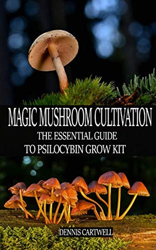 Magic Mushroom Cultivation The Essential Guide to Psilocybin Grow Kit