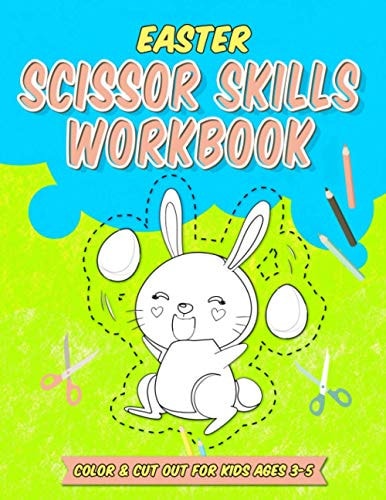 Easter Scissor Skills Workbook 20 Easter Bunny Motifs to Color and Cut for Toddlers and Kids Ages 3-5