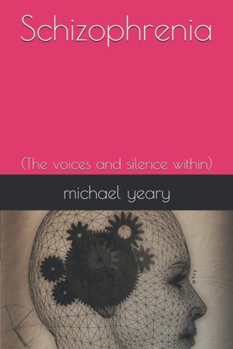 Schizophrenia (The Voices and Silence Within)