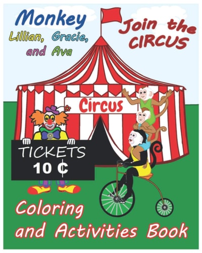 Monkey Lillian, Gracie, and Ava Join the Circus Coloring and Activities Book 8x10