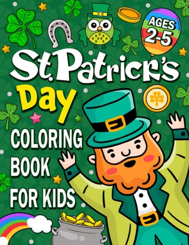 St. Patrick's Day Coloring Book for Kids Ages 2-5