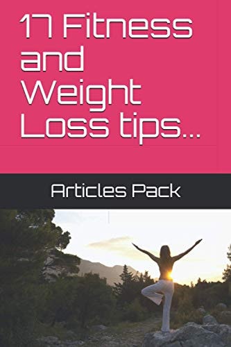 17 Fitness and Weight Loss Tips...