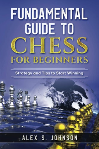 Fundamental Guide to Chess for Beginners Strategy and Tips to Start Winning