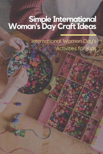 Simple International Woman's Day Craft Ideas International Woman's Day Activities for Kids: Crafts Book for Kids