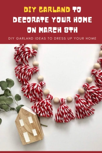 DIY Garland Ideas to Decorate Your Home On March 8th DIY Garland Ideas to Dress Up Your Home: Easy Garland Ideas to Decorate On International Women's Day.
