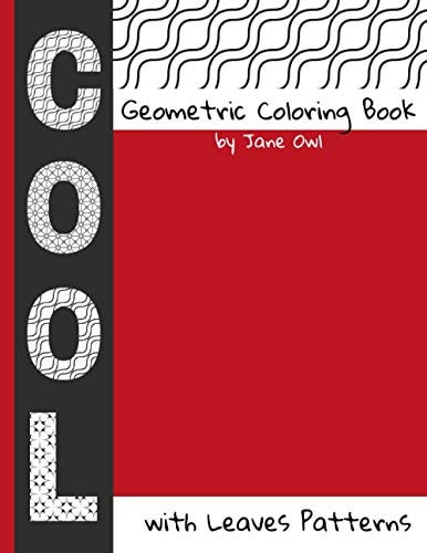 COOL Geometric Coloring Book with Leaves Patterns Make a Great Relaxing Gift for Adults Or Teens, Release Your Creative Side