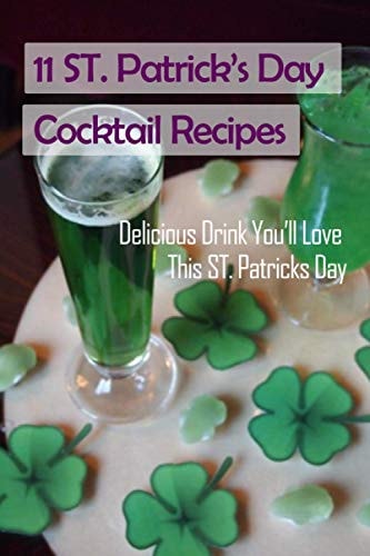 11 ST Patrick's Day Cocktail Recipes Delicious Drink You'll Love This ST. Patricks Day: How to Make Cocktail on St Patric's Day