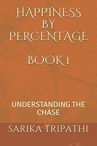 Happiness by Percentage Book 1 Understanding the Chase
