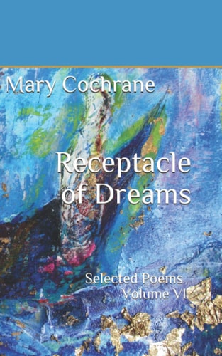 Receptacle of Dreams Selected Poems - Volume VI