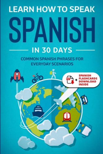Learn Spanish for Adult Beginners Speak Spanish in 30 Days and Learn Everyday Phrases