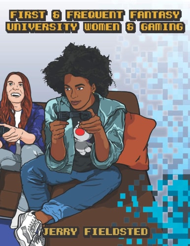 First & Frequent Fantasy University Women & Gaming
