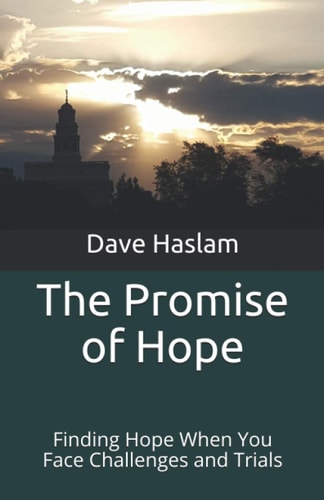 The Promise of Hope Finding Hope When You Face Challenges and Trials