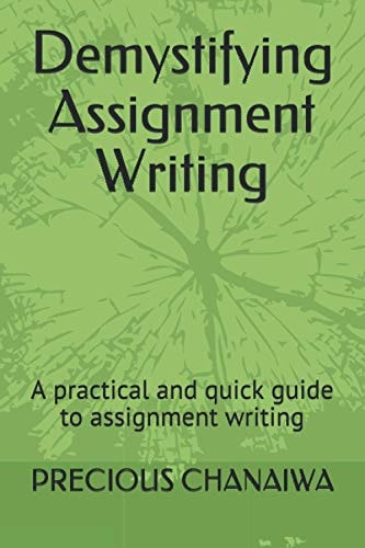 Demystifying Assignment Writing A Practical and Quick Guide to Assignment Writing