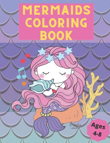 Mermaids Coloring Book For the Perfect Mermaid in Your Life, Kids 4-8