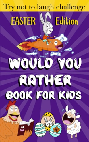 Would You Rather Book for Kids - Easter Edition - Easter Basket Stuffer for Kids ( Boys and Girls)